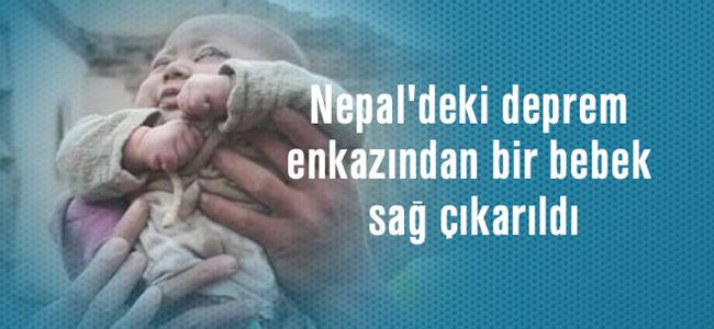 Nepal'deki deprem enkazından bir bebek sağ çıkarıldı