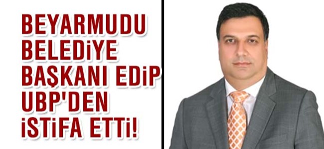 Beyarmudu Belediye Başkanı Edip UBP'den İstifa etti