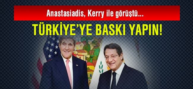 Anastasiadis Kerry’den Türkiye’ye baskı yapılmasını istedi