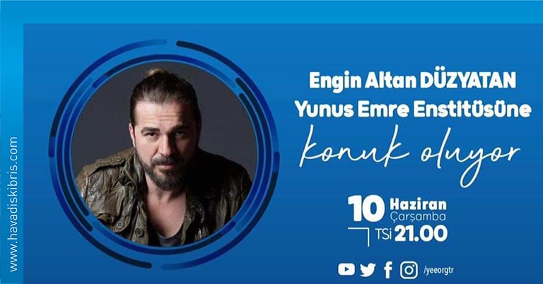 Türkiye’nin sevilen oyuncularından Engin Altan Düzyatan dijital sohbetler kapsamında Yunus Emre Enstitüsü'nün konuğu olacak
