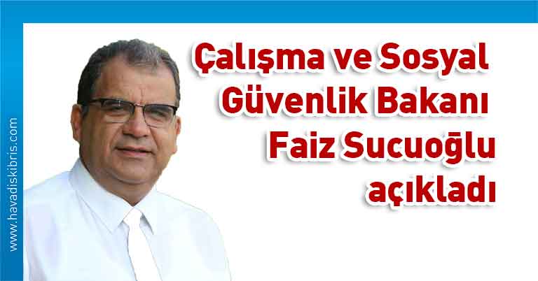 Çalışma ve Sosyal Güvenlik Bakanı Faiz Sucuoğlu