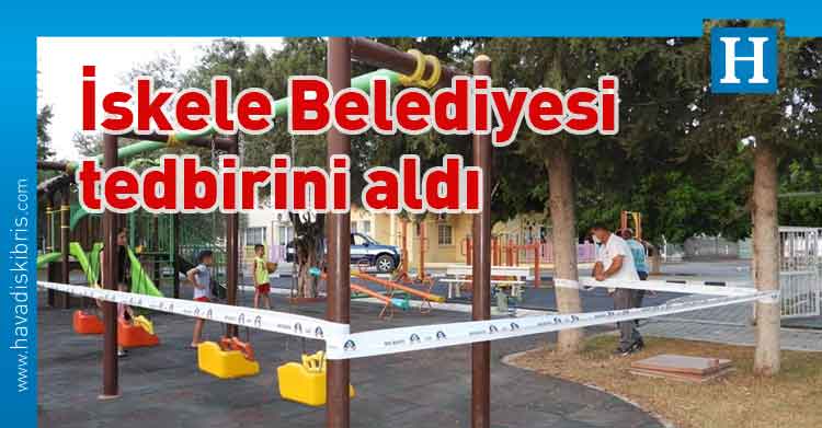 İskele Belediye, Covid-19, İskele Belediye Başkanı Hasan Sadıkoğlu, İskele Belediyesi, çocuk parkları, spor alanları, piknik alanları,