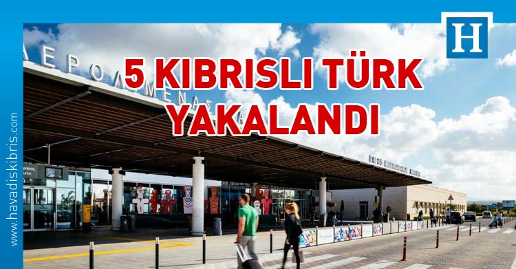 5 kıbrıslı türk tutuklandı