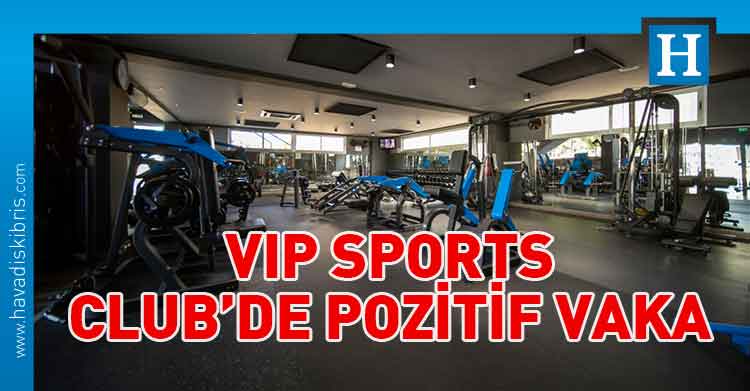 VİP Sports Club pozitif vaka