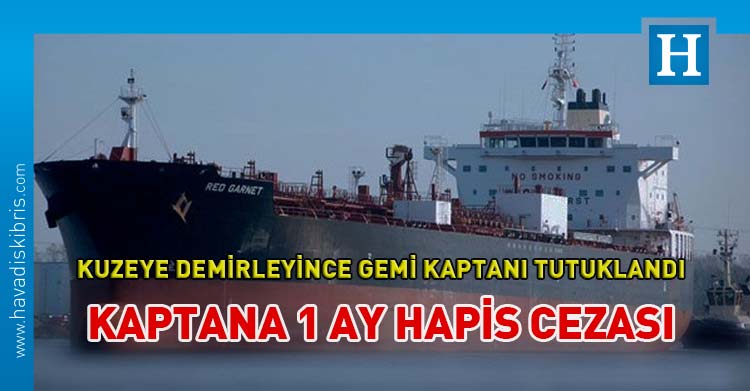 Red Garnet gemi kaptanı Güney Kıbrıs'ta tutuklandı