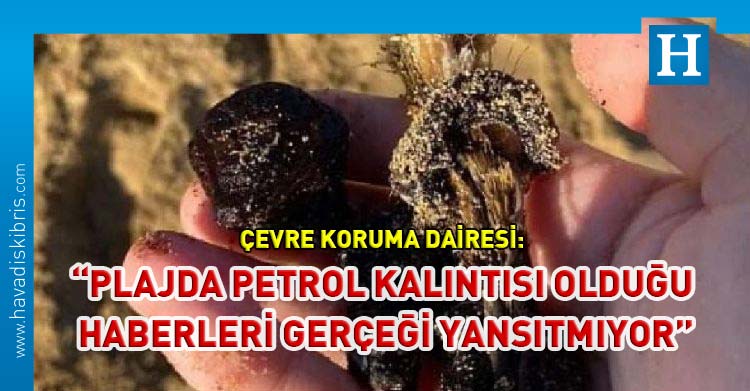 Çevre Koruma Dairesi, bugün bir internet sitesinde çıkan ve Yenierenköy Belediyesi Halk Plajı’na petrol kalıntısı vurduğunu iddia eden bir haber üzerine açıklamada bulundu.