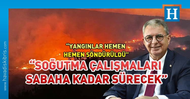 çişleri Bakanı Kutlu Evren, Girne ilçesinin değişik yerlerinde çıkan yangınların hemen hemen söndürüldüğünü ve soğutma çalışmalarının sabaha kadar süreceğini söyledi.