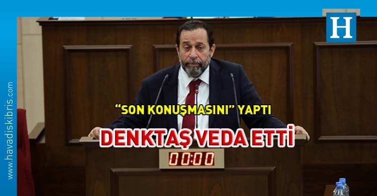 Mahkemeler Bütçesinde söz alan DP Milletvekili Serdar Denktaş, veda konuşması yaptı.