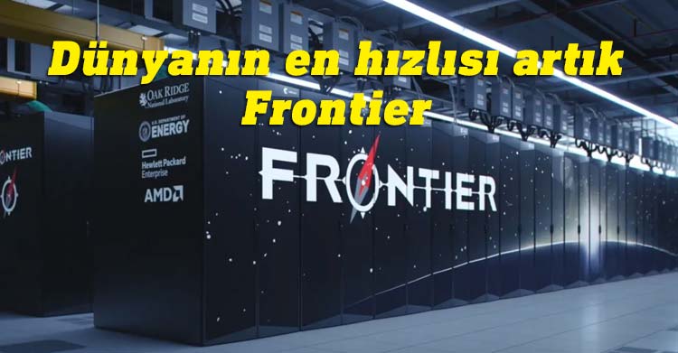 Dünyanın en hızlı bilgisayarı el değiştirdi: Frontier