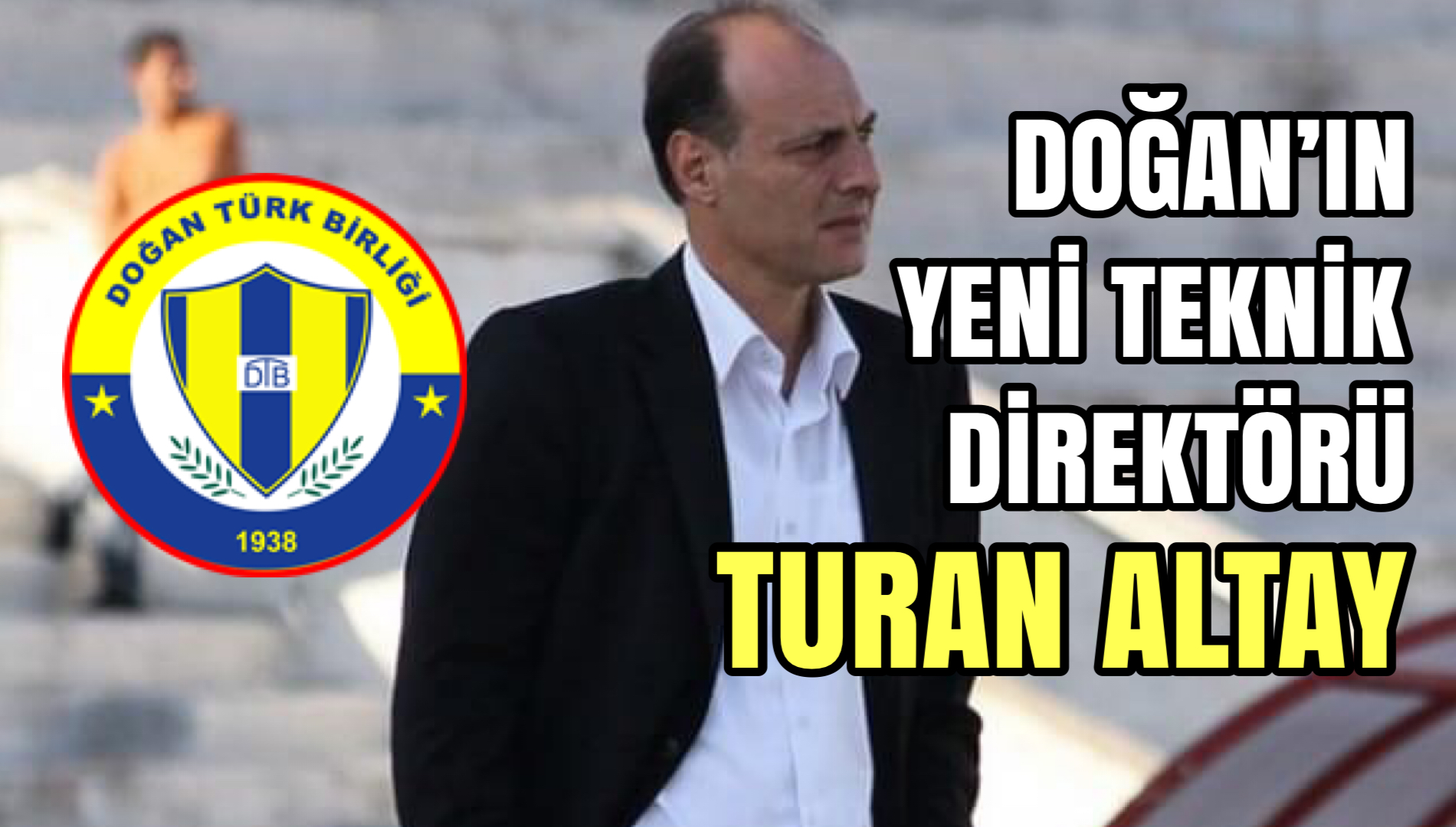 Doğan Türk Birliği Teknik Direktör Caner Oshan’ın yerine Turan Altay ile anlaştı.