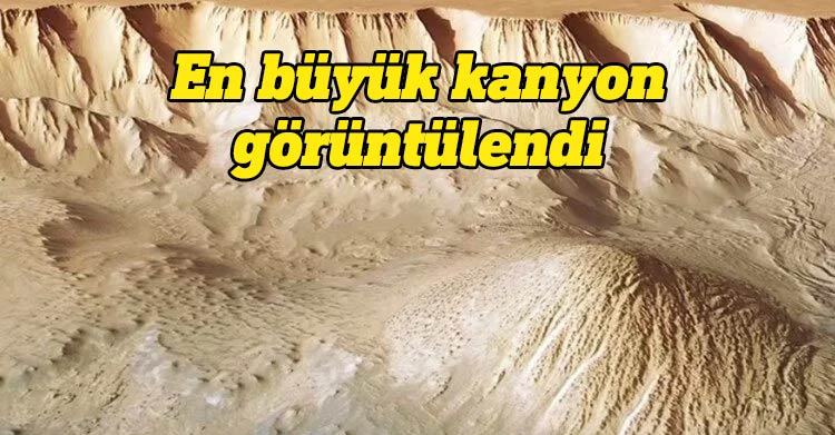 Güneş Sistemi'ndeki en büyük kanyon fotoğraflandı: İstanbul'un 150 katı büyüklüğünde