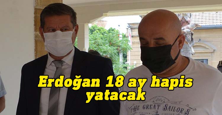 Erdoğan 18 ay hapis yatacak
