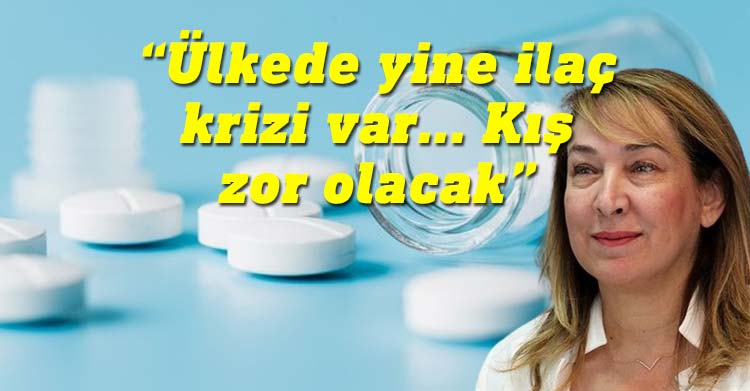 Filiz Besim: Ülkede şu anda yine ilaç krizi yaşıyor