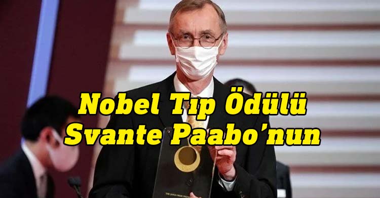Nobel Tıp Ödülü'nü İsveçli biyalog Svante Paabo kazandı.