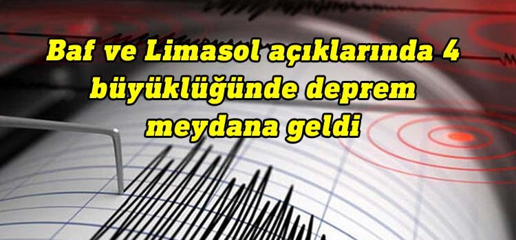 Baf ve Limasol açıklarında 4 büyüklüğünde deprem meydana geldi
