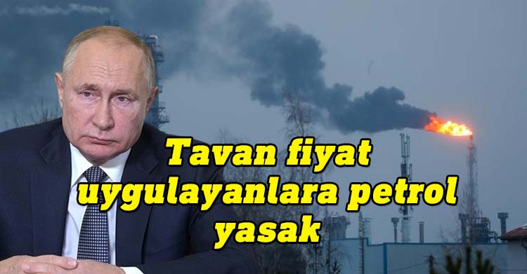 Rusya Devlet Başkanı Vladimir Putin tarafından imzalanan kararnameyle Rus petrolüne tavan fiyat uygulamasına katılanlara petrol ve petrol ürünü satışı yasaklandı.