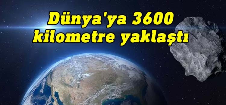 Tarihin en yakın asteroit geçişlerinden biri: 2023 BU Dünya'ya 3600 kilometre yaklaştı