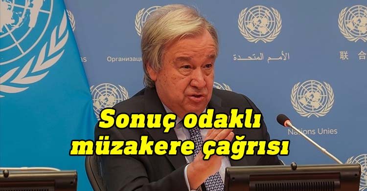 Birleşmiş Milletler (BM) Genel Sekreteri Antonio Guterres, Kıbrıs'ta on yıllardır devam eden ihtilafa ilişkin sonuç odaklı müzakere çağrısında bulundu.