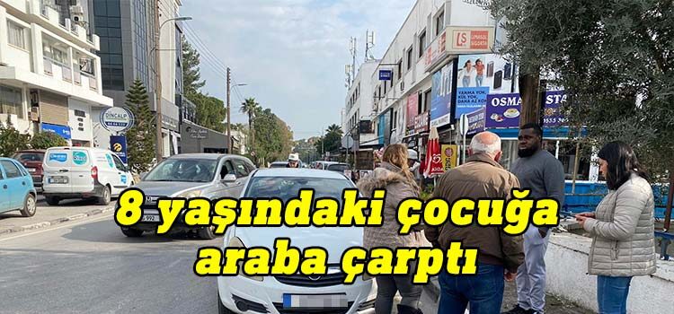 Lefkoşa’da Osman Paşa Caddesi'nde bugün meydana gelen kazada 8 yaşındaki Aslanbek Batyrow yaralandı.