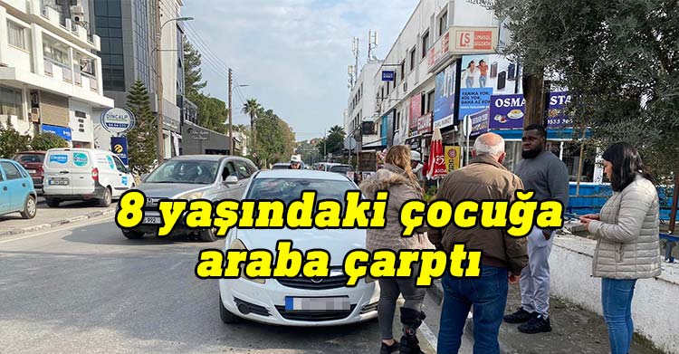 Lefkoşa’da Osman Paşa Caddesi'nde bugün meydana gelen kazada 8 yaşındaki Aslanbek Batyrow yaralandı.