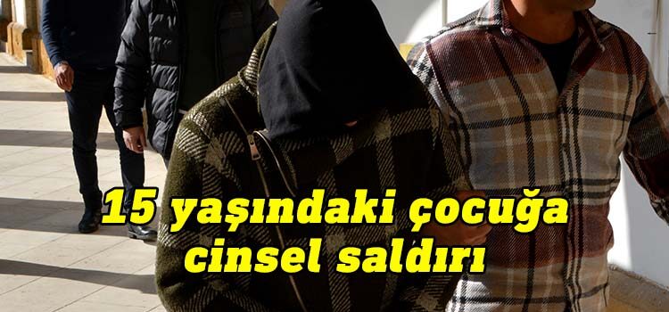 15 yaşındaki çocuğa cinsel saldırı zanlısı Mehmet Aygül mahkeme huzuruna çıkarıldı.