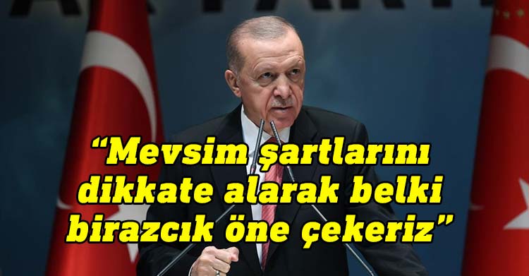 Türkiye Cumhurbaşkanı Erdoğan, AK Parti teşkilatına, "Mevsim şartlarını dikkate alarak belki birazcık öne çekerek tarihini güncelleyeceğimiz 2023 seçimlerinin önemini en iyi sizler biliyorsunuz." diye seslendi.