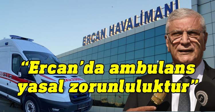 TKÖD Başkanı Mehmet Zeki Avcı: Ercan'da ambulans ve sağlık hizmeti bulundurmak yasal zorunluluk