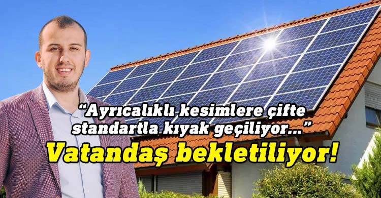 Yusuf Avcıoğlu uzun bir süredir güneş enerjisi kurulumu için izin almaya çalışan vatandaşların oyalandığını, gayrimeşru hükümet yetkililerinin hukuksuz ve adil olmayan uygulamaları nedeniyle vatandaşlara adeta eziyet edildiğini vurguladı.