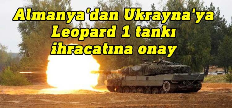 Almanya'dan Ukrayna'ya Leopard 1 tankı ihracatına onay