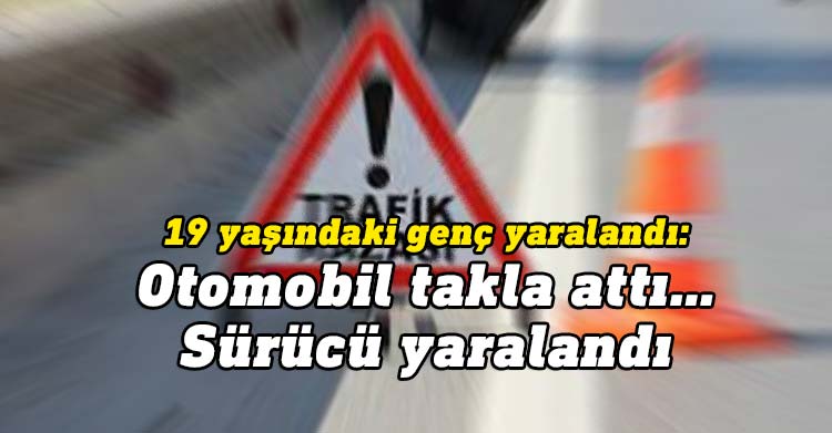 Beyarmudu-Türkmenköy anayolunda dün meydana gelen kazada takla atan otomobilin sürücüsü 19 yaşındaki Ziyarat Yoldashov yaralandı.