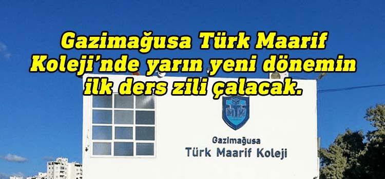 Gazimağusa Türk Maarif Koleji’nde yarın yeni dönemin ilk ders zili çalacak.