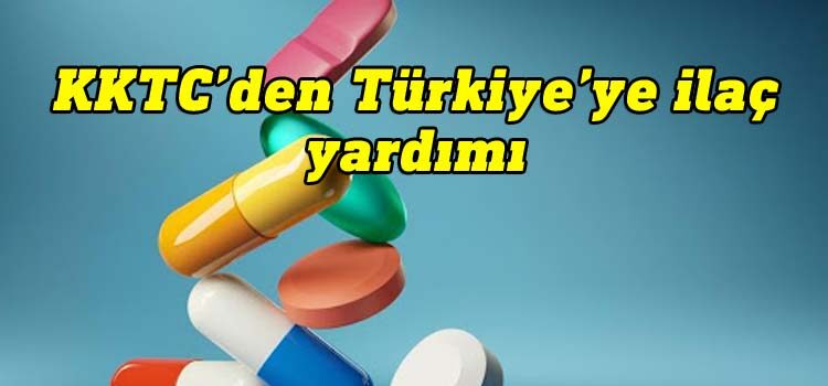 KKTC’den Türkiye’ye ilaç yardımı