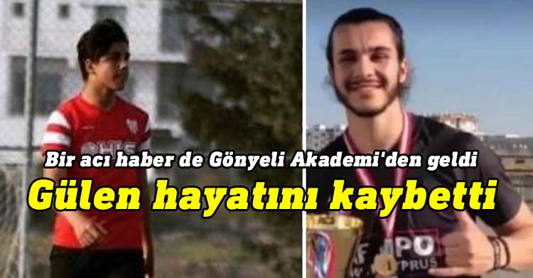 Gönyeli Futbol Akademisi sporcusu Mehmet Gülen de Hatay'daki depremde hayatını kaybetti.
