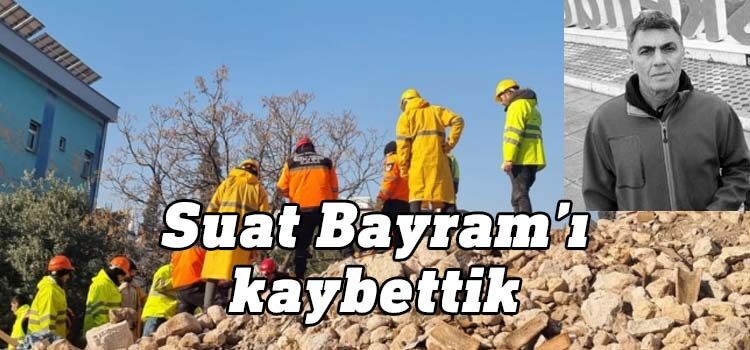 Hatay - Kırıkhan'da Öğretmen Evi enkazı altında kalan Suat Bayram hayatını kaybetti. 