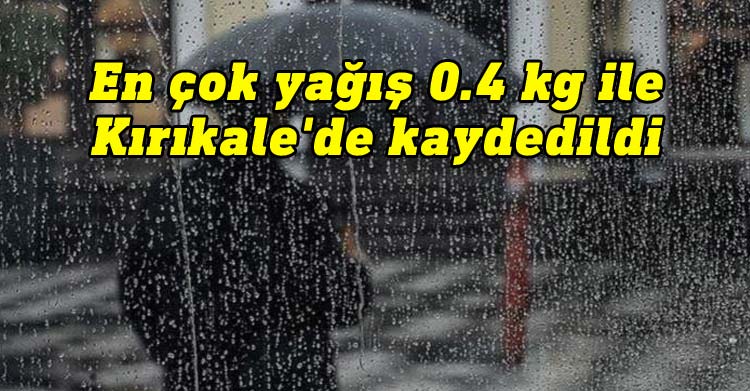 En çok yağış 0.4 kg ile Kırıkale'de kaydedildi