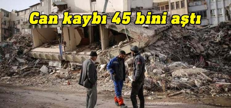 AFAD: Depremde can kaybı 45 bini aştı