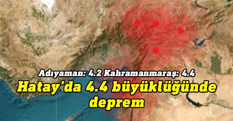Hatay, Adıyaman ve Kahramanmaraş'ta deprem