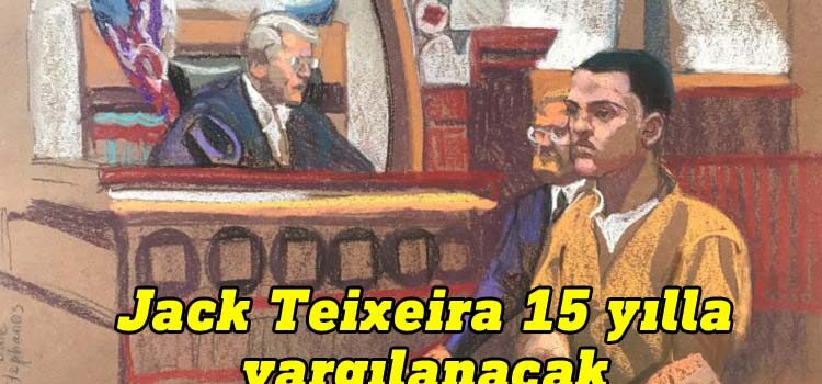 Jack Teixeira 15 yılla yargılanacak