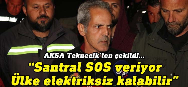 EL-SEN Başkanı Çağlayan Cesurer, KANAL SİM'e açıkladı: AKSA ekibi Teknecik'ten çekildi, santral SOS veriyor, üretim tamamen duracak, ülke elektriksiz kalacak.