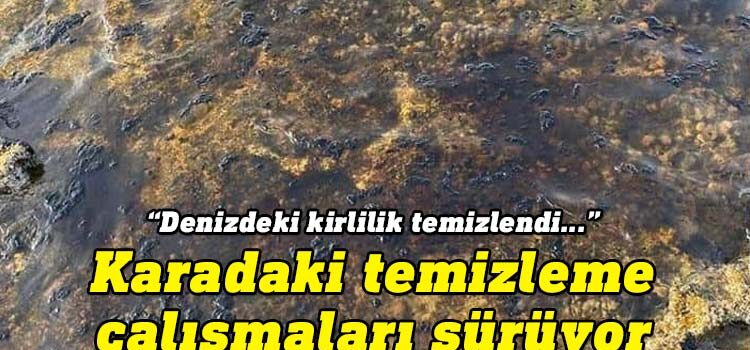 Çevre Koruma Dairesi Müdürü Abdullah Aktolgalı, Girne’de Karaoğlanoğlu ve Çatalköy bölgelerinde denizde yaşanan kirliliğinin tamamen temizlendiğini, karadaki temizleme çalışmalarının da tamamlanmak üzere olduğunu açıkladı.