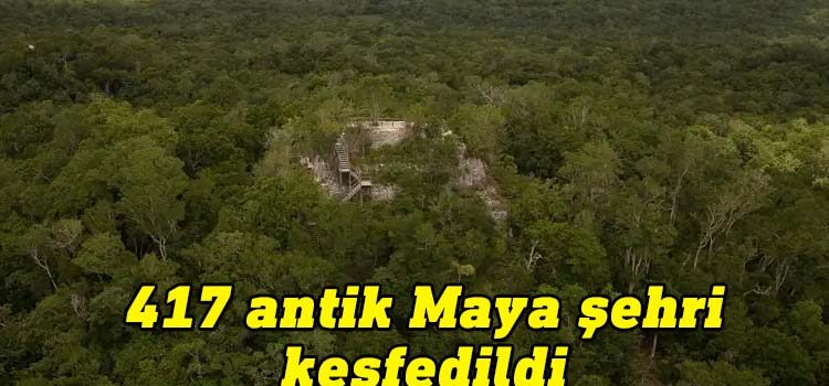 Guatemala’da bilim insanları yoğun bir ormanlık arazide, geçmişi M.Ö. 1000 yıllarına kadar giden 417 tane Antik Maya şehri keşfetti.