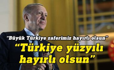 Türkiye Cumhurbaşkanı Recep Tayyip Erdoğan, "Türkiye Yüzyılı kutlu olsun. Büyük Türkiye zaferimiz hayırlı olsun." ifadesini kullandı.