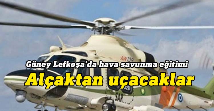 Güney Lefkoşa'da bugün helikopterler ve savaş uçakları eğitim faaliyetleri çerçevesinde alçaktan uçacak.