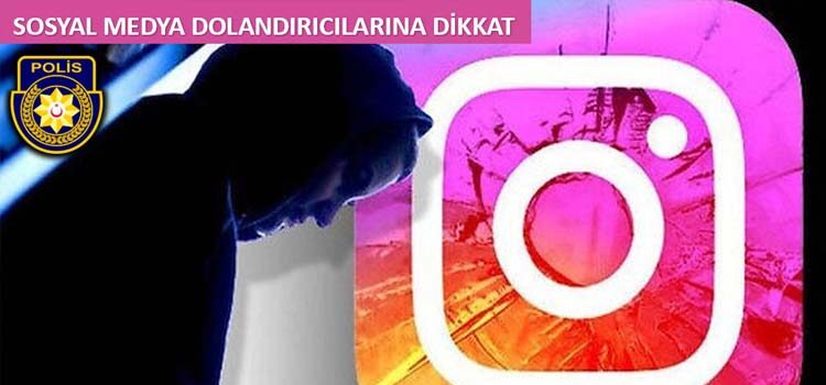 Polisten uyarı: “Sosyal medya dolandırıcıları Instagram’da iş başında”