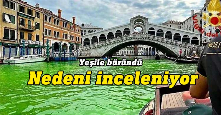 İtalya'nın kanallarıyla ünlü Venedik kentindeki Büyük Kanal'ın bir bölümü yeşil renge büründü.