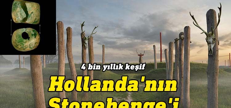 Hollanda'nın Stonehenge'i: 4 bin yıllık kutsal alan keşfedildi