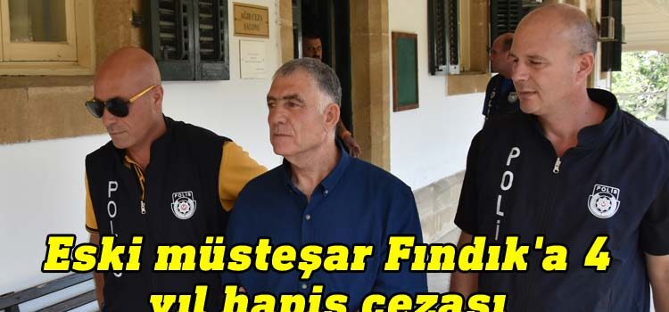 Eski müsteşar Fındık'a 4 yıl hapis cezası