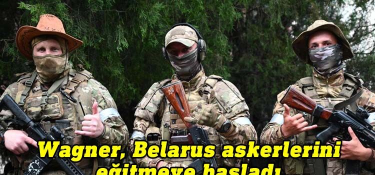 Wagner, Belarus askerlerini eğitmeye başladı