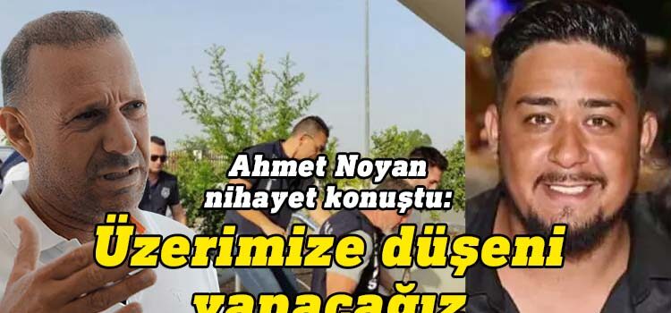 İşadamı Ahmet Noyan, geçen hafta İskele’de Hüseyin Mavideniz’in ölümüyle sonuçlanan cinayetle ilgili olarak Onur Turizm, Ticaret ve Endüstri Limited Ortakları adına yazılı açıklama yaptı.
