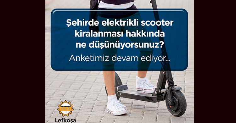 Katılımcı demokrasi ve beraber yönetim ilkeleri ile hareket eden Lefkoşa Türk Belediyesi, başkent Lefkoşa’da elektrikli scooter kiralanmasına yönelik Lefkoşalılar’ın görüşlerini alıyor.
